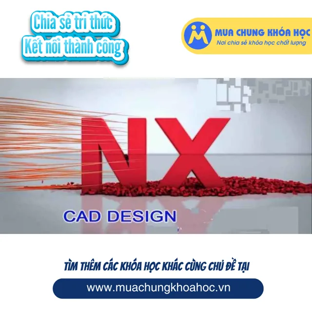 UXD38. Làm chủ Thiết kế sản phẩm NX CAD Design A-Z