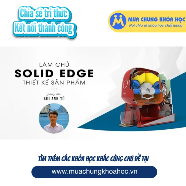 UXD42. Làm chủ Solid Edge Thiết kế sản phẩm