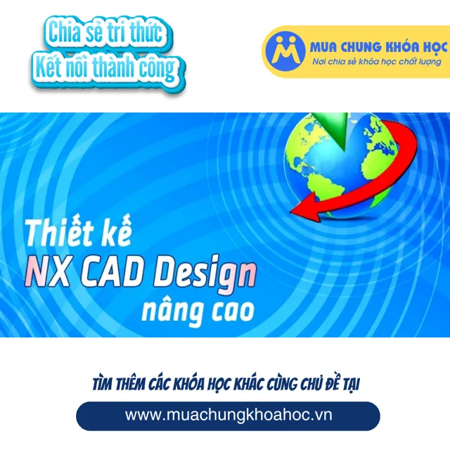 UXD44. Thiết kế NX CAD Design nâng cao