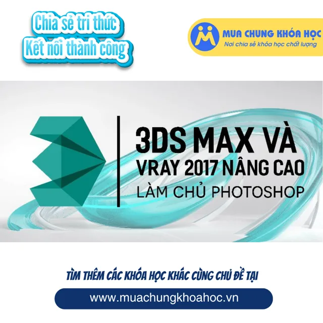 UXD50. NEW 3Ds Max và Vray nâng cao - Làm chủ photoshop