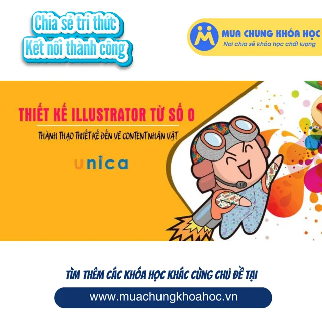 UXD54. Thiết kế illustrator từ số 0 - Thành thạo thiết kế đến vẽ content nhân vật