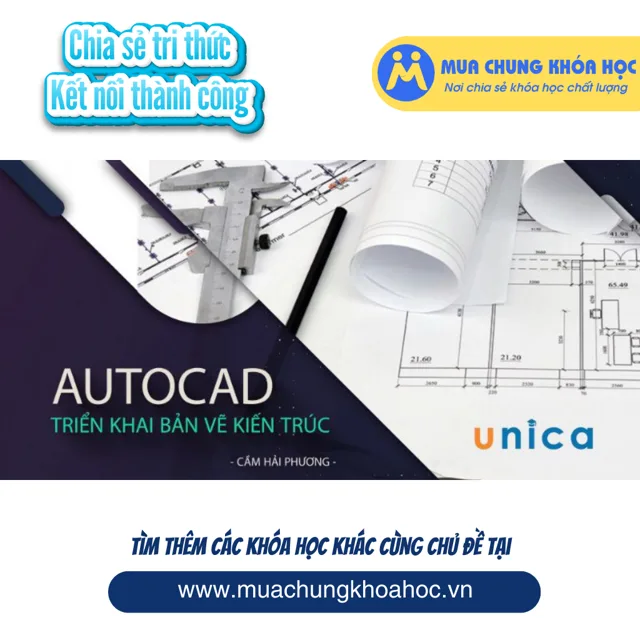 UXD55. Autocad Triển Khai Bản Vẽ Kiến Trúc