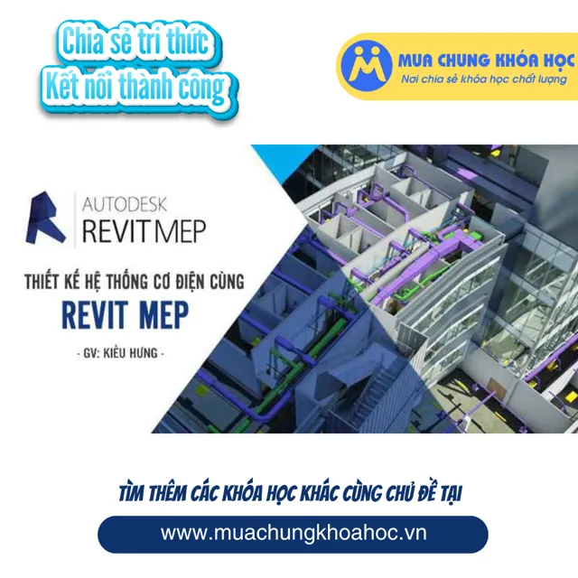 UXD70. Thiết kế hệ thống Cơ điện cùng Revit MEP