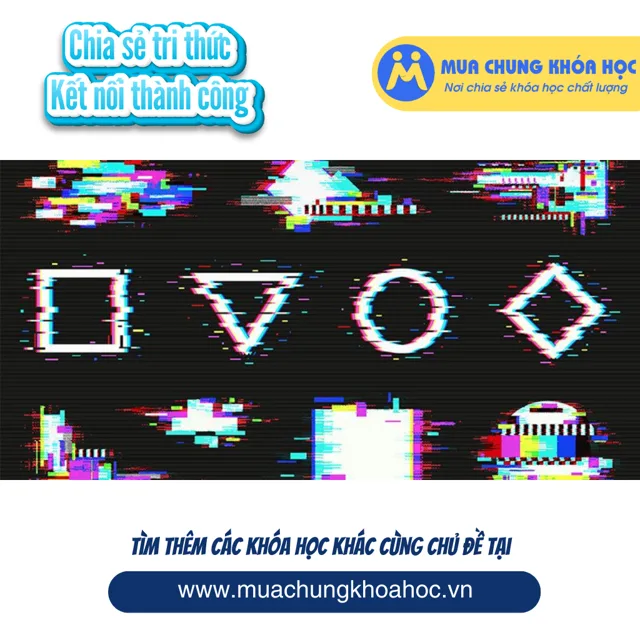 UXD88. HỌC AFTER EFECT VỚI HIỆU ỨNG GLITCH ANIMATION